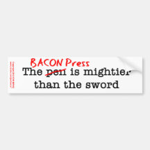 Bacon Press is Migthier than the Sword Bumper Sticker
