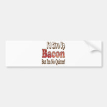 Bacon Quitter Bumper Stickers