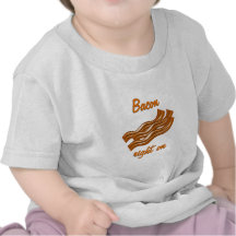 Bacon Right On Shirts