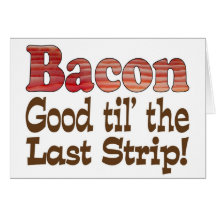 Bacon Strip! Greeting Card