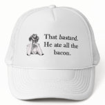 Bacon That Bastard He Ate All