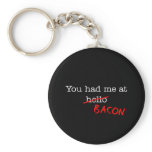 Bacon You Had Me At Key Chain