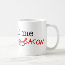 Bacon You Had Me At Mugs
