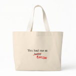 Bacon You Had Me At Tote Bags