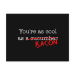 Bacon You're as Cool as postcards