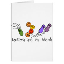 Bacteria are my friends card