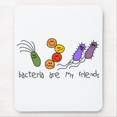 Bacteria are my friends mouse pad by SuperBug