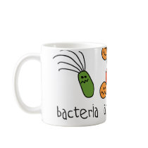 Bacteria are my friends coffee mugs