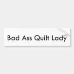 Bad Ass Quilt Lady Bumper Sticker