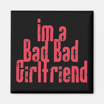 Bad Bad Girlfriend Magnet