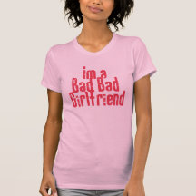 Bad Bad Girlfriend T-Shirt