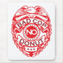 Bad Cop No Donut - Red Mouse Pads