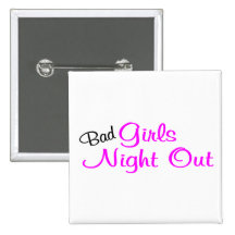 Bad Girls Night Out Pinback Buttons