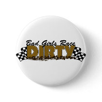 Bad Girls Race Dirty Pinback Buttons