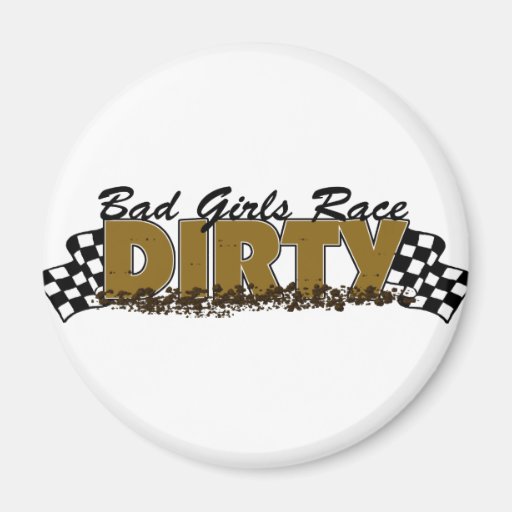 Bad Girls Race Dirty Magnet