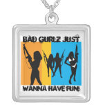 Bad Gurlz just wanna have fun Necklace