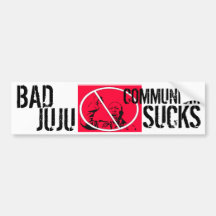BAD JUJU! COMMUNISM SUCKS! BUMPER STICKERS