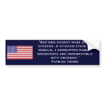 "Bad men cannot make good citizens. A vitiated sta Bumper Stickers