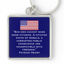 "Bad men cannot make good citizens. A vitiated sta Key Chains