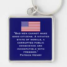 "Bad men cannot make good citizens. A vitiated sta Key Chains