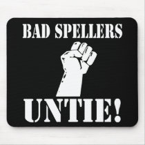 Bad Spellers UNTIE!! Mousepad