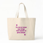 Bad Things To Good People Bag