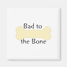 Bad to the Bone (bone) Refrigerator Magnets