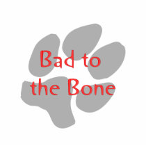 Bad to the Bone (paw print) Photo Cut Out