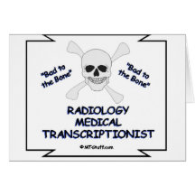 Bad to the Bone Radiology Medical Transcriptionist Greeting Card