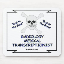 Bad to the Bone Radiology Medical Transcriptionist Mouse Pads