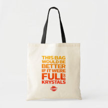 Bag Would Be Better If Full of Krystals