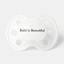Bald is Beautiful Pacifier