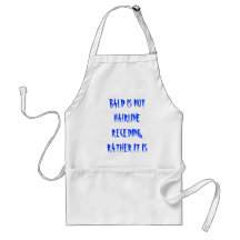 BALD IS NOT HAIRLINE RECEDING, RATHER IT IS SCA... APRONS