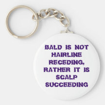 BALD IS NOT HAIRLINE RECEDING, RATHER IT IS SCA... KEYCHAINS