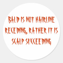 BALD IS NOT HAIRLINE RECEDING, RATHER IT IS SCA... STICKER
