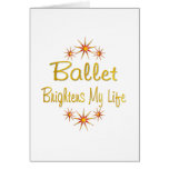 Ballet Brightens My Life Card