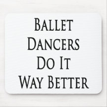 Ballet Dancers Do It Way Better Mousepads