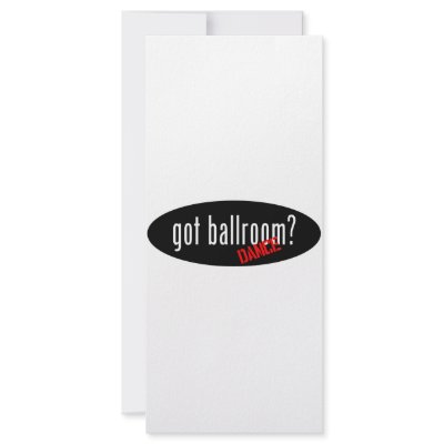 Ballroom Dance Items – got ballroom Custom Rack Card by danceteeshirts