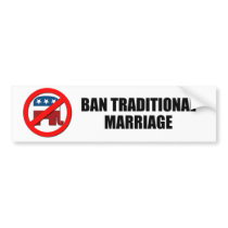 Ban Traditional Marriage Bumper Stickers