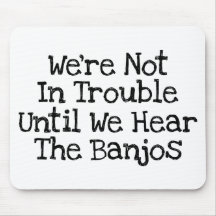 Banjos Mean Trouble Mouse Pads