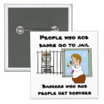 Bankers Who Rob People Get Bonuses Pins