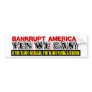 Bankrupt America? Bumper Stickers