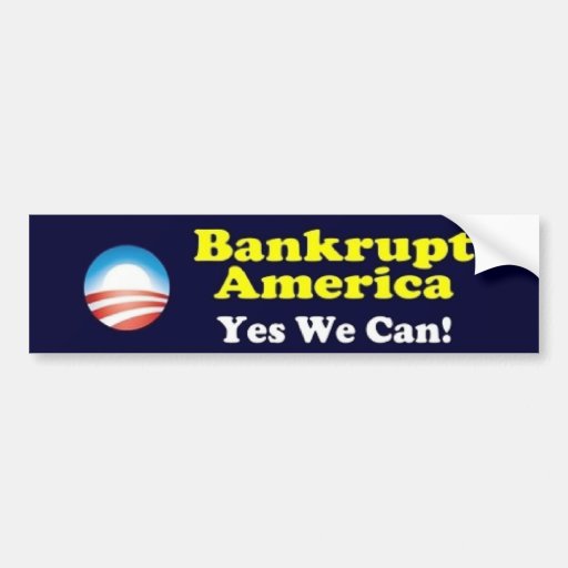 Bankrupt America - Yes We Can! Bumper Stickers