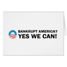 Bankrupt America? Yes We Can! Greeting Card