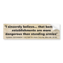 Banks Are More Dangerous Than Standing Armies Bumper Sticker