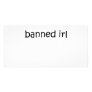 Banned IRL Custom Photo Card