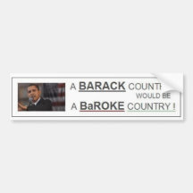 BARACK Country = BaROKE Country Bumper Sticker