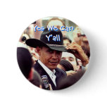 Barack In Cowboy Hat, Yes We Can Y'all, Yes We ... Pins