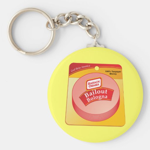 Barack Obama - Bailout Bologna Key Chains