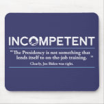 Barack Obama is INCOMPETENT mousepads